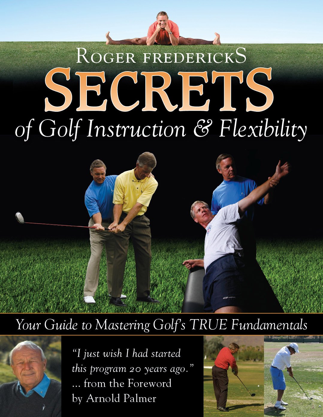 Secrets of Golf Instruction and Flexibility: Your Guide to Mastering Golf's True Fundamentals Health, Nutrition & Fitness