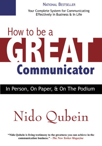 How to Be a Great Communicator: In Person, on Paper, and on the Podium book