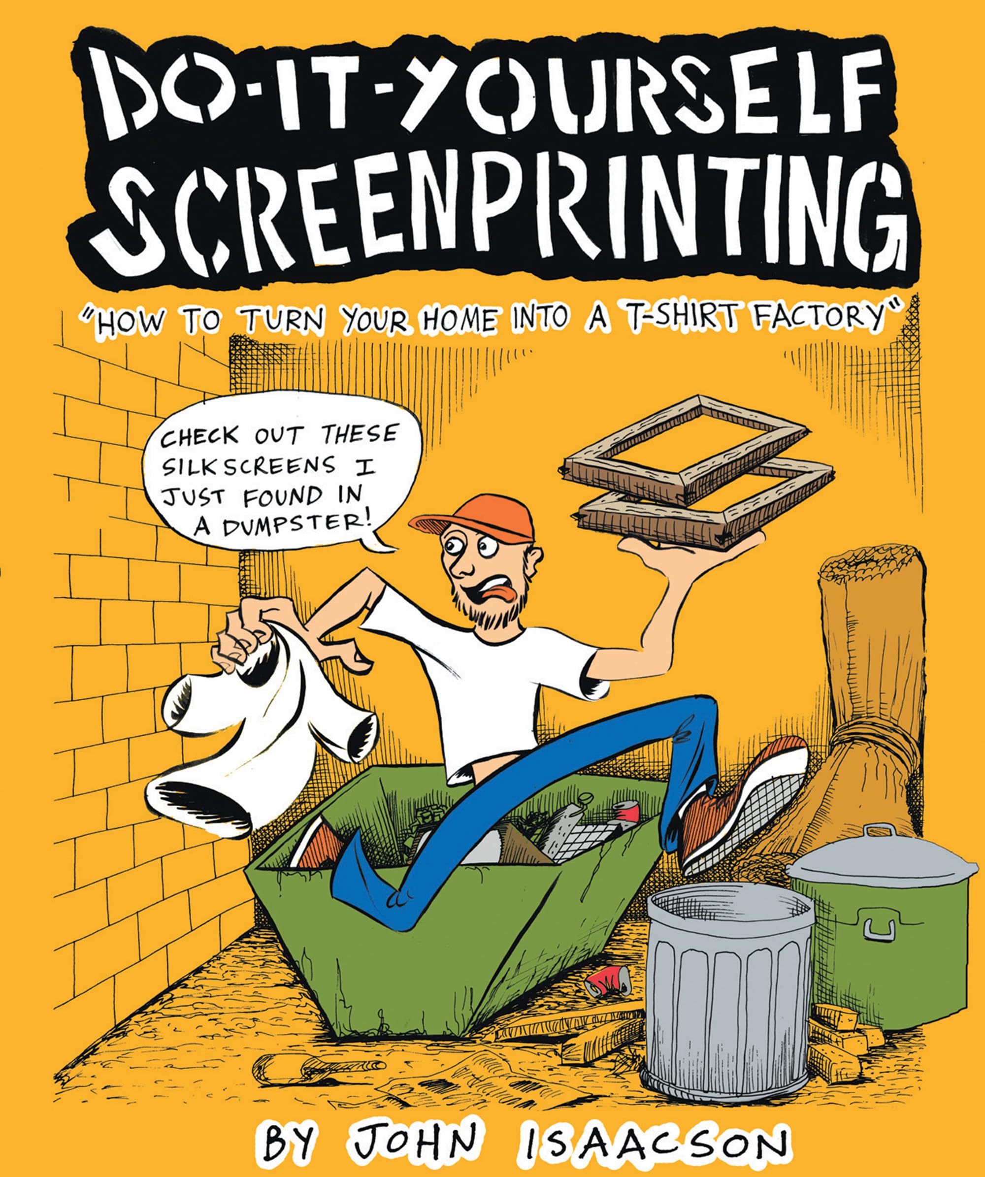 Diy Screenprinting: How to Turn Your Home into a T-Shirt Factory (Good Life) Social Sciences