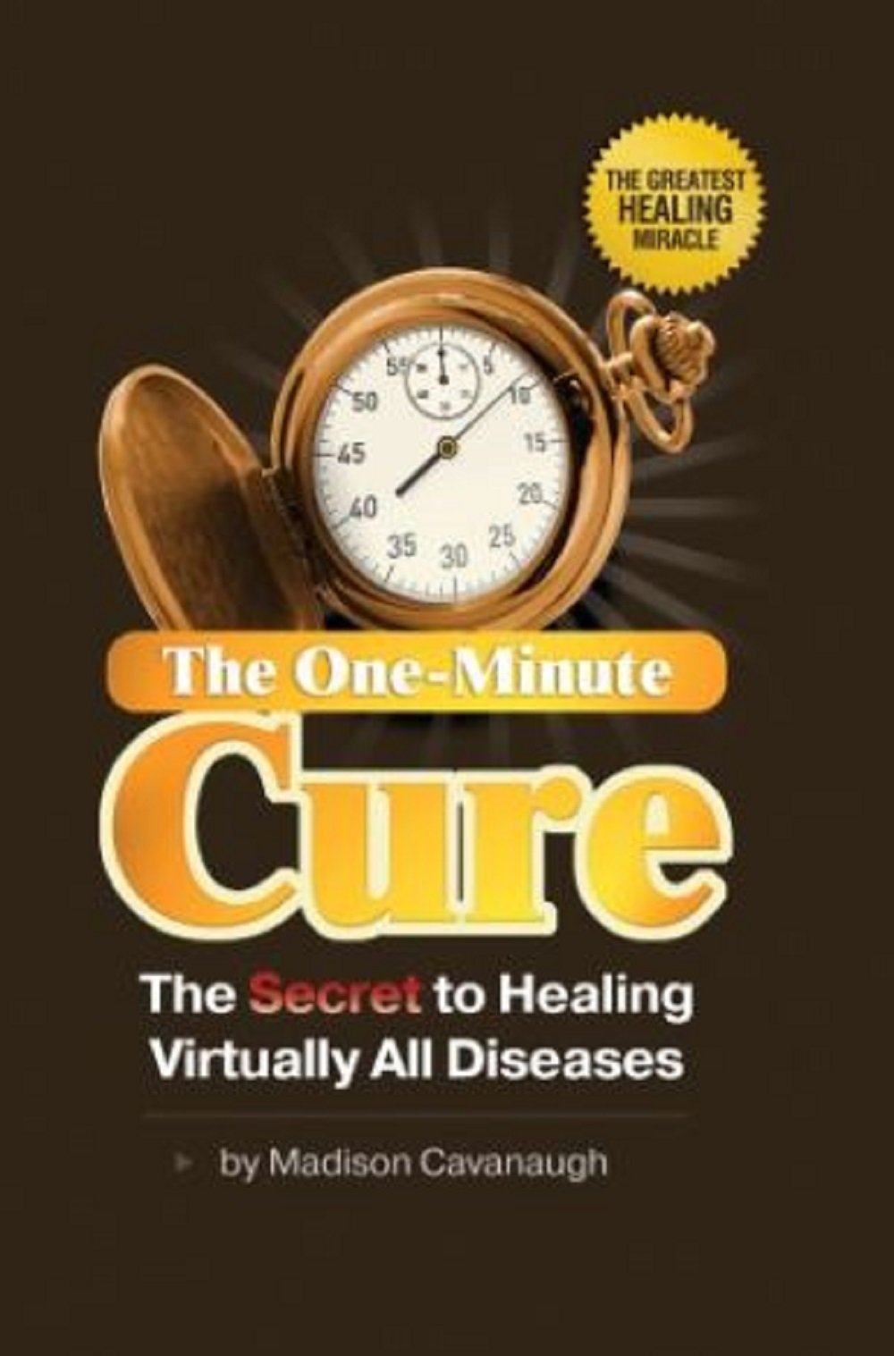 The One-Minute Cure: The Secret to Healing Virtually All Diseases Health, Nutrition & Fitness
