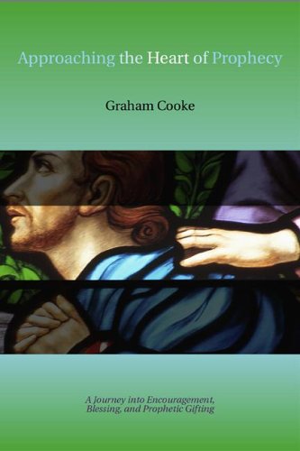 Approaching the Heart of Prophecy: A Journey Into Encouragement, Blessing, and Prophetic Gifting Religion & Esotericism
