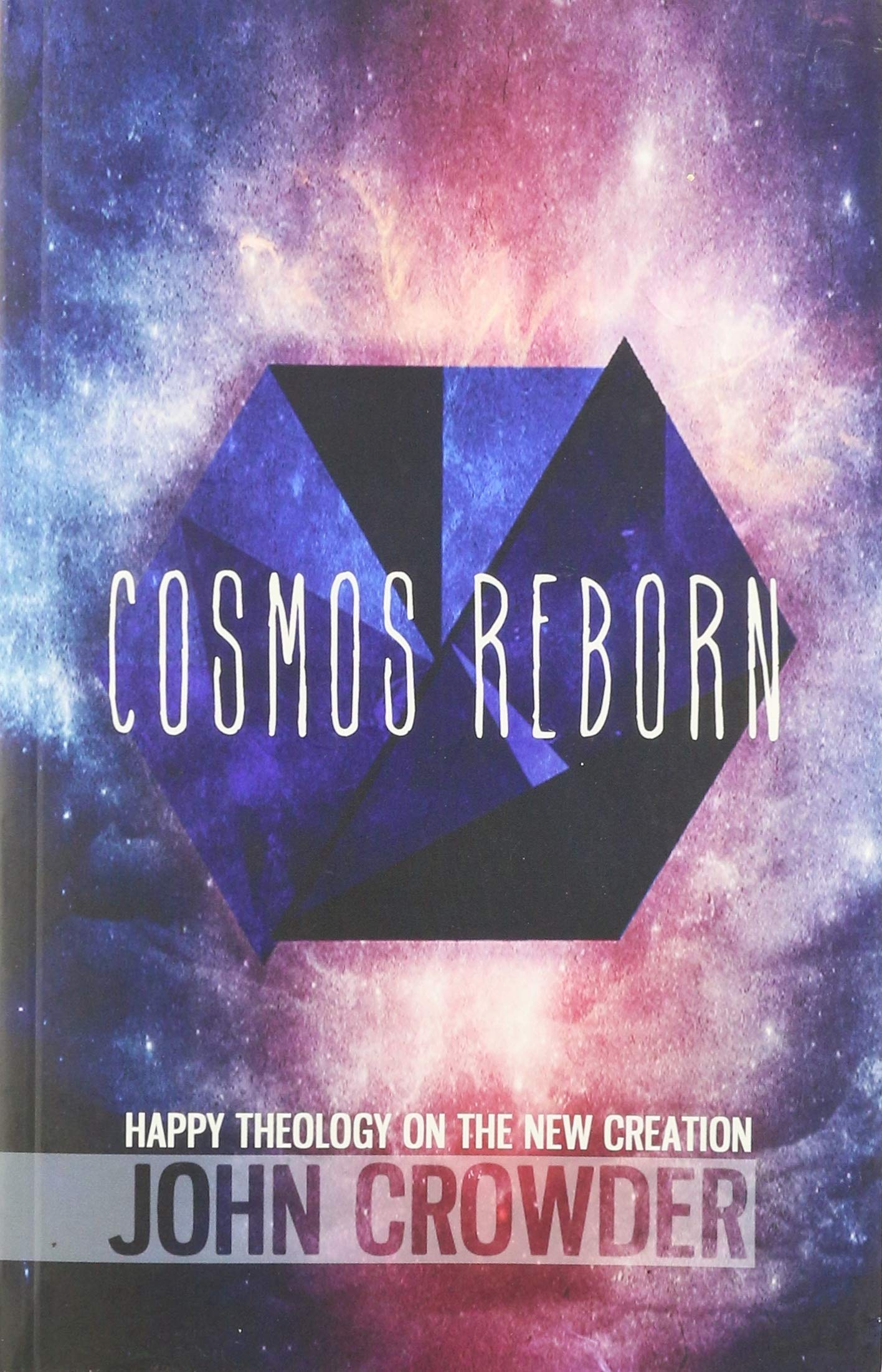Cosmos Reborn : Happy Theology on the New Creation Books