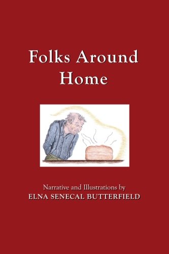 Folks Around Home: Color illustrations (My Times Remembered: Recollections of a 1940s Childhood in Vermont, Band 4) Politics & History