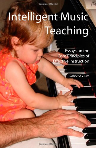 Intelligent Music Teaching: Essays on the Core Principles of Effective Instruction book