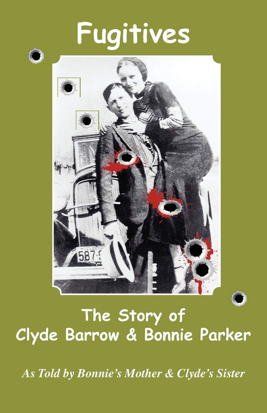 Fugitives; The Story of Clyde Barrow & Bonnie Parker Law