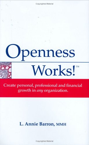 Openness Works! Create personal, professional and financial growth in any org... Books