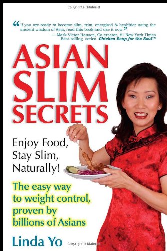 Asian Slim Secrets: Enjoy Food, Stay Slim Naturally! Health, Nutrition & Fitness