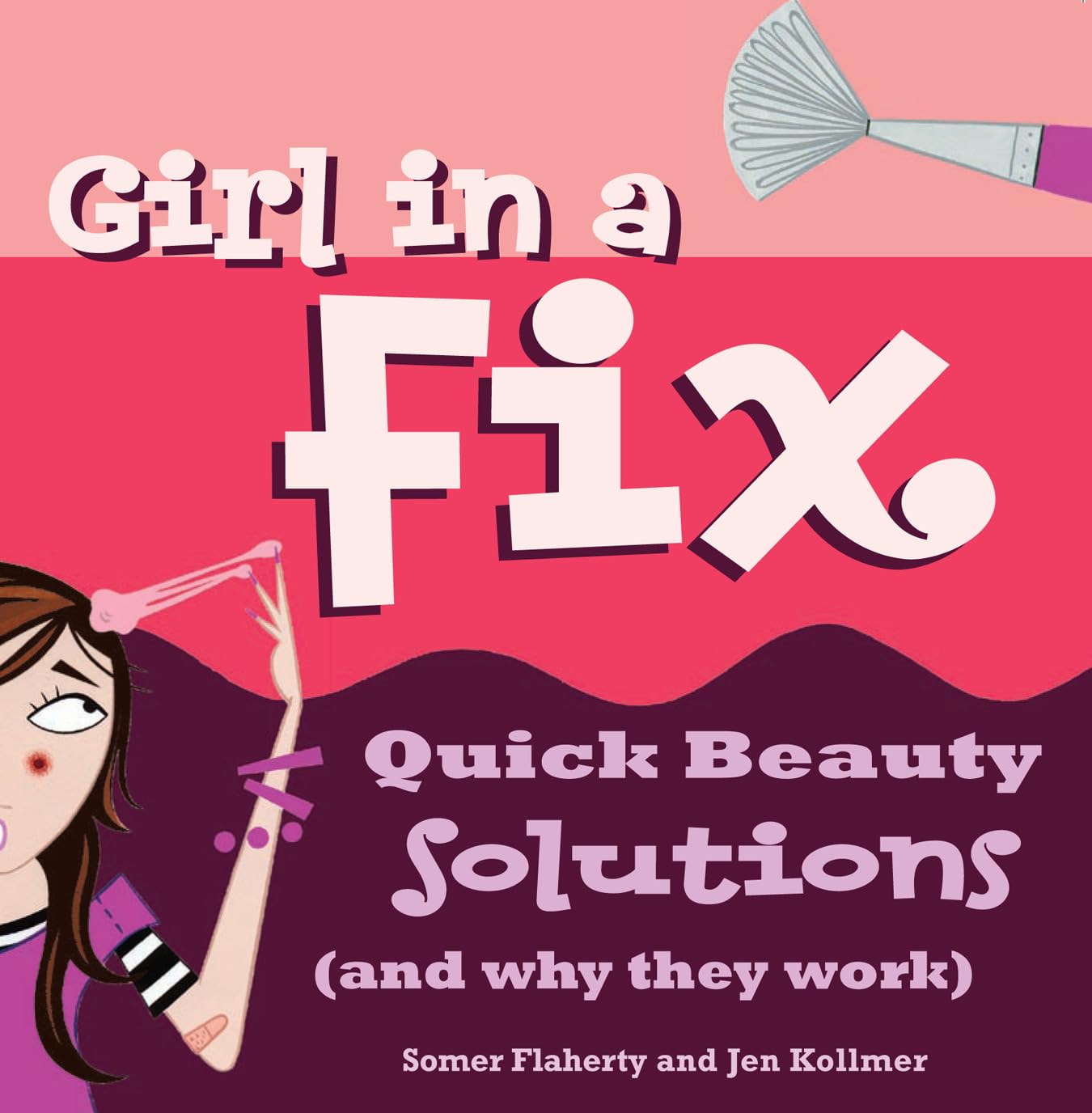 Girl in a Fix: Quick Beauty Solutions (and Why They Work) Education