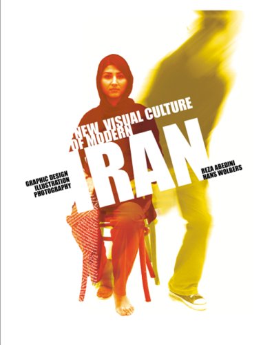 New Visual Culture of Modern Iran: Graphic Design,illustration, Photography book