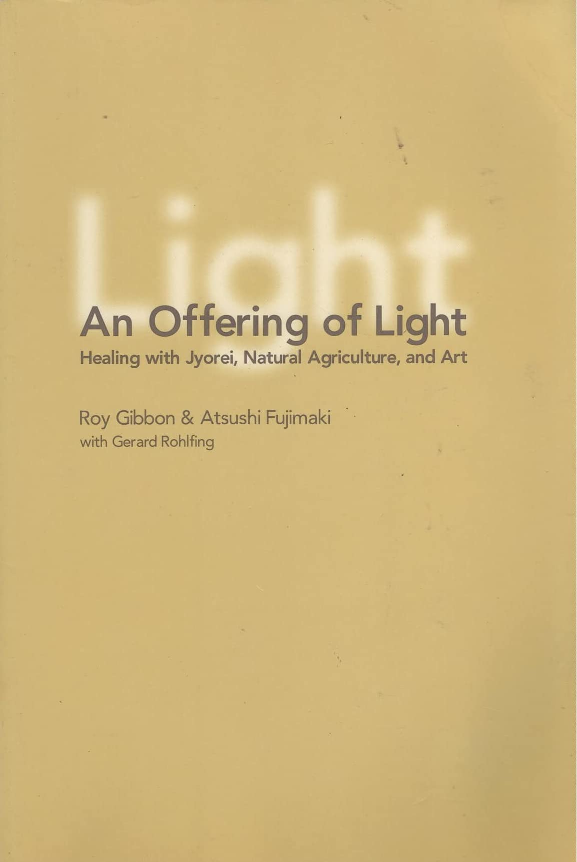 An Offering of Light Healing With Jyorei, Natural Agriculture, &_Art (2006 publication) Books