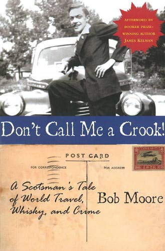 Don't Call Me a Crook!: A Scotsman's Tale of World Travel, Whisky and Crime Art & Literature