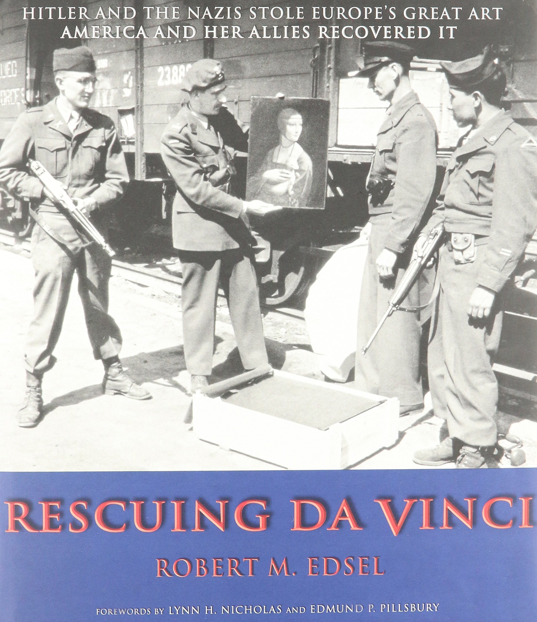 Rescuing Da Vinci : Hitler and the Nazis Stole Europe's Great Art : America and Her Allies Recovered It Film, Art & Culture