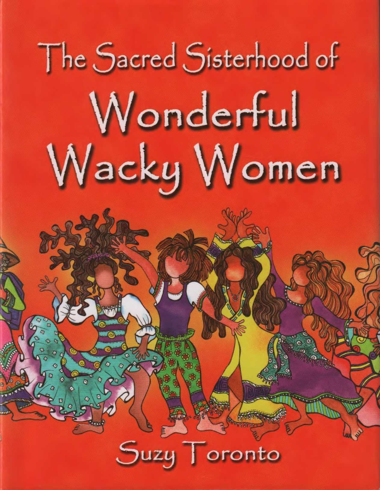 The Sacred Sisterhood Of Wonderful Wacky Women Lifestyle