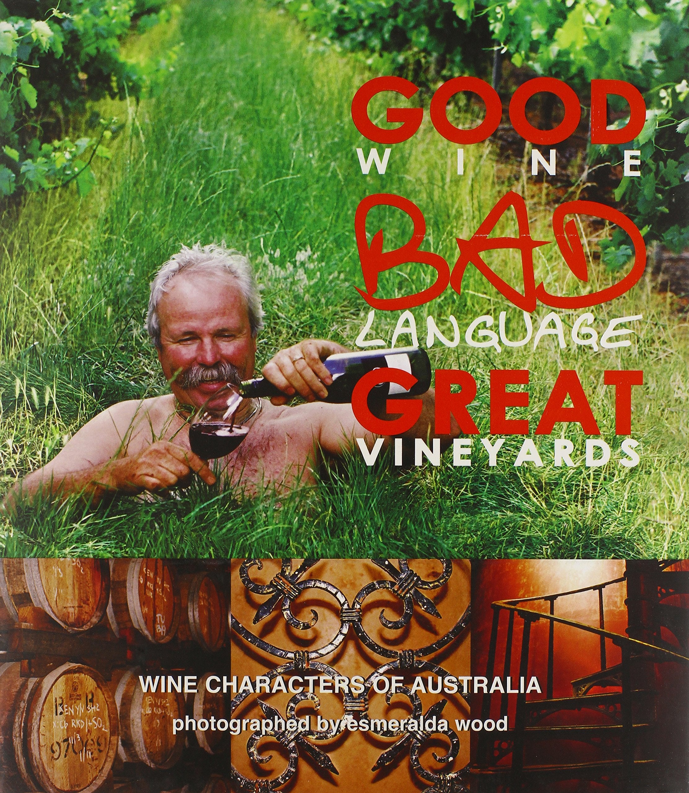 GOOD Wine BAD Language GREAT Vineyards: Wine Characters of Australia book