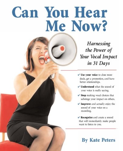 Can You Hear Me Now?: Harnessing the Power of Your Vocal Impact in 31 Days book