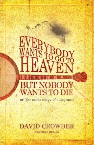Everybody Wants to Go to Heaven, but Nobody Wants to Die: Or the Eschatology of Bluegrass Religion & Esotericism