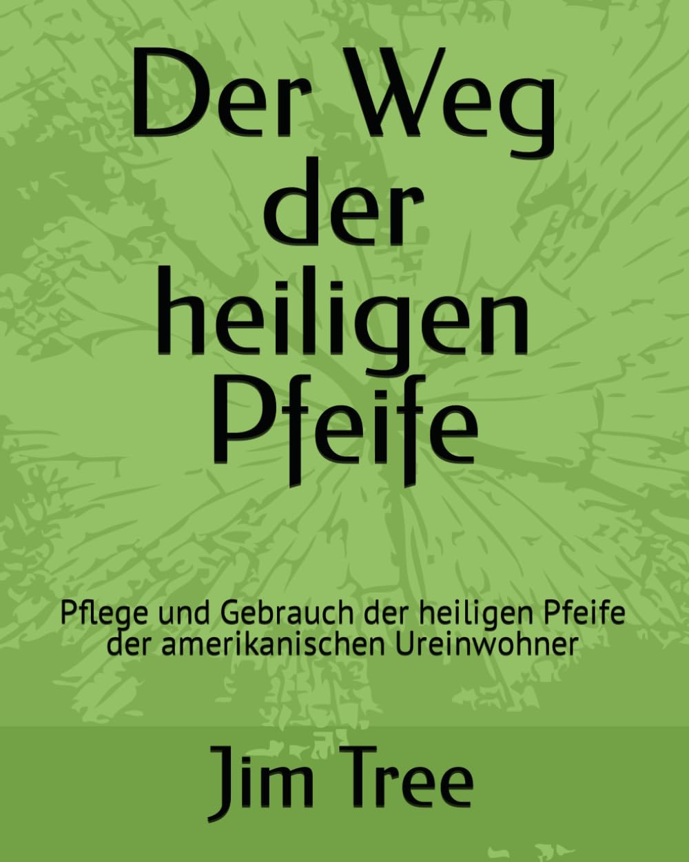 Der Weg der heiligen Pfeife: Pflege und Gebrauch der heiligen Pfeife der amerikanischen Ureinwohner Books