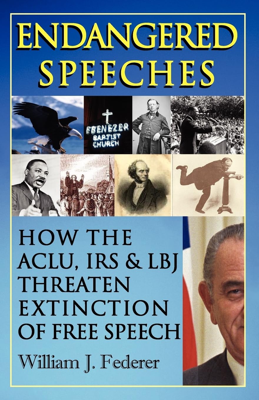 Endangered Speeches - How the ACLU, IRS & LBJ Threaten Extinction of Free Speech Law