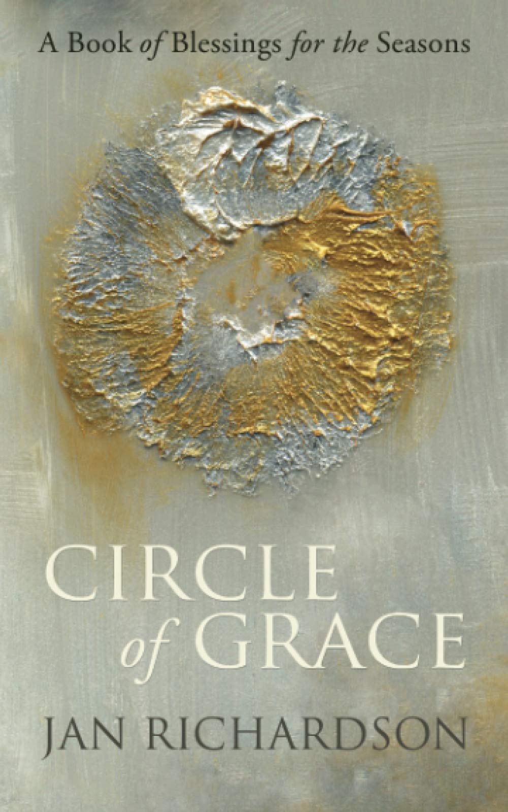 Circle of Grace: A Book of Blessings for the Seasons book