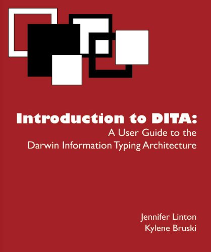 Introduction to DITA - A User Guide to the Darwin Information Typing Architec... Books