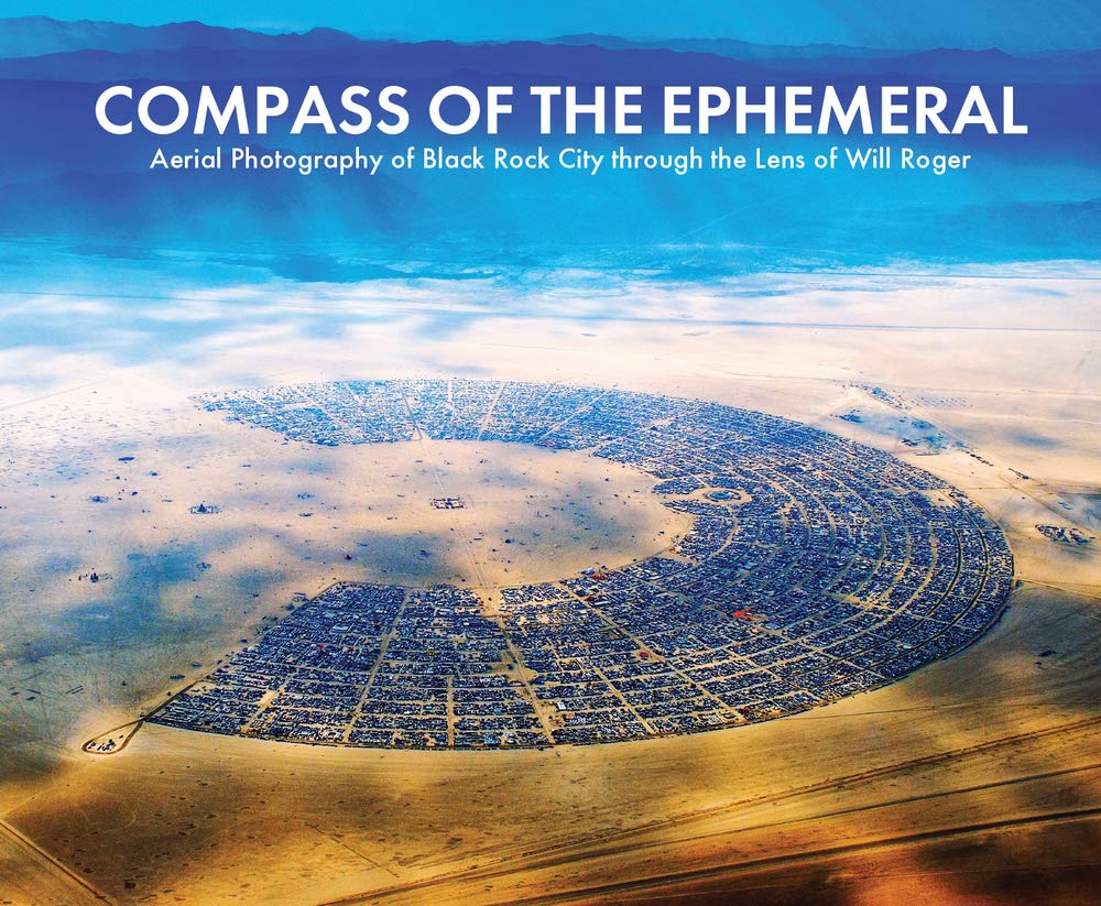 Compass of the Ephemeral: Aerial Photography of Black Rock City Through the Lens of Will Roger book
