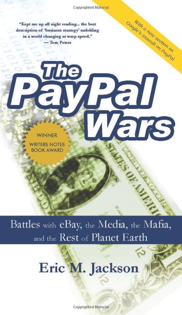 The Paypal Wars: Battles With Ebay, the Media, the Mafia, and the Rest of Planet Earth Business, Finance & Career