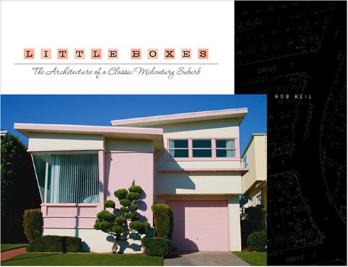 Little Boxes: The Architecture of a Classic Midcentury Suburb book