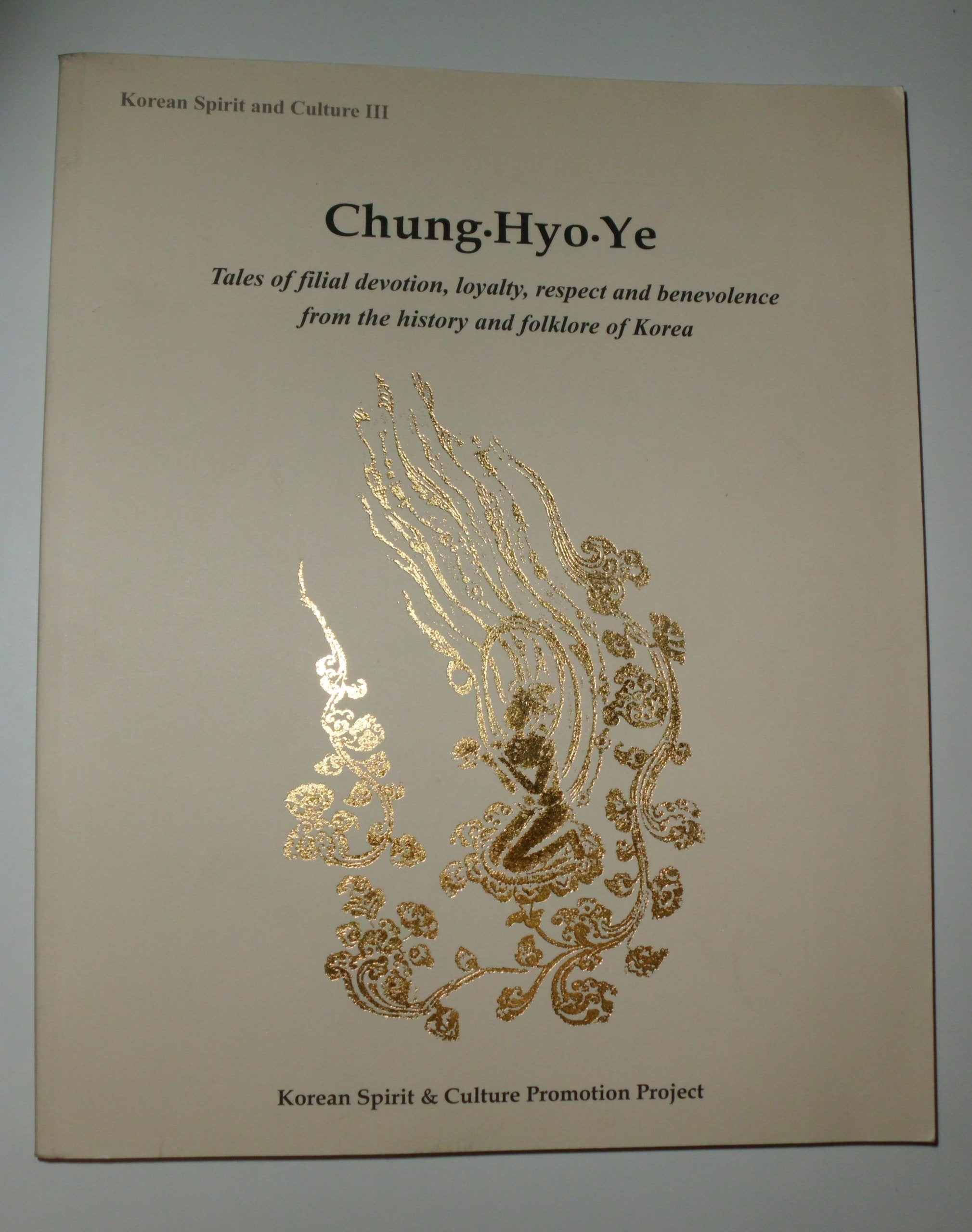 Chung, Hyo, Ye: Tales of Filial Devotion, Loyalty, Respect and Benevolence from the History and Folklore of Korea Books