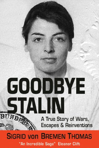 Goodbye Stalin: A True Story of Wars, Escapes and Reinvention Memories