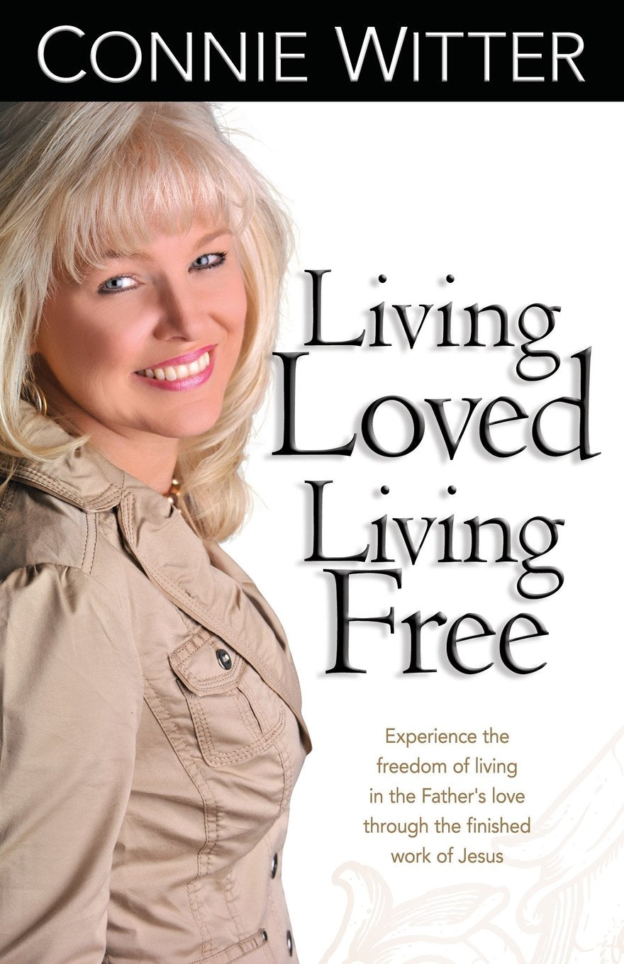 Living Loved, Living Free: Experience the freedom of living in the Father’s love, through the finished work of Jesus Religion & Esotericism
