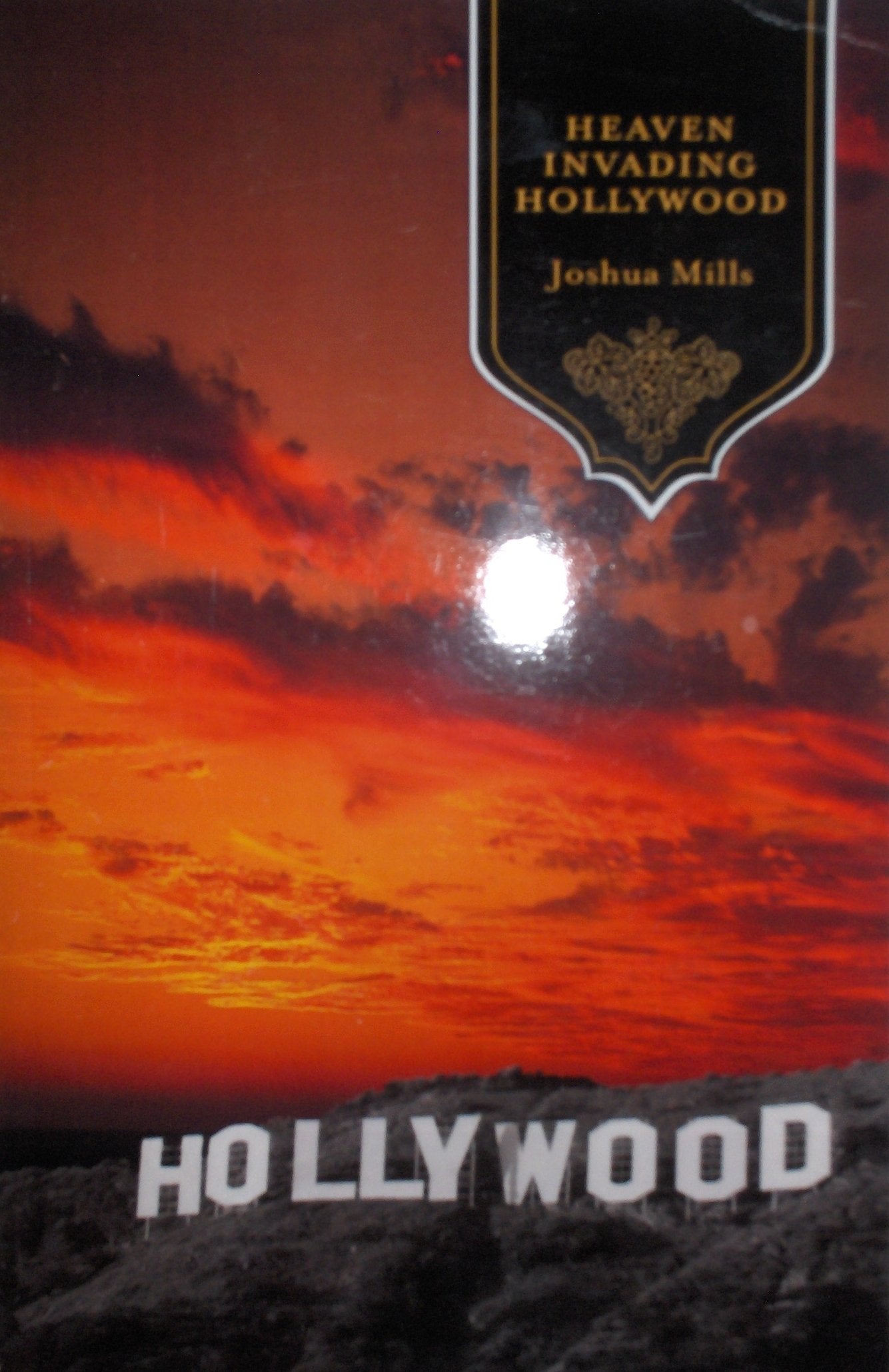 Heaven Invading Hollywood by Joshua Mills (2006-01-01) Books
