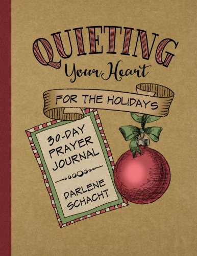 Quieting Your Heart for the Holidays: 30-Day Prayer Journal book