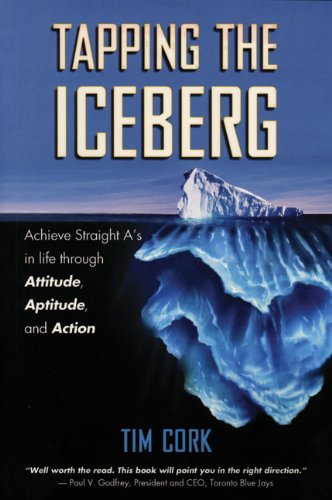 Tapping the Iceberg: Achieve Straight As in Life Through Attitude, Aptitude, and Action book