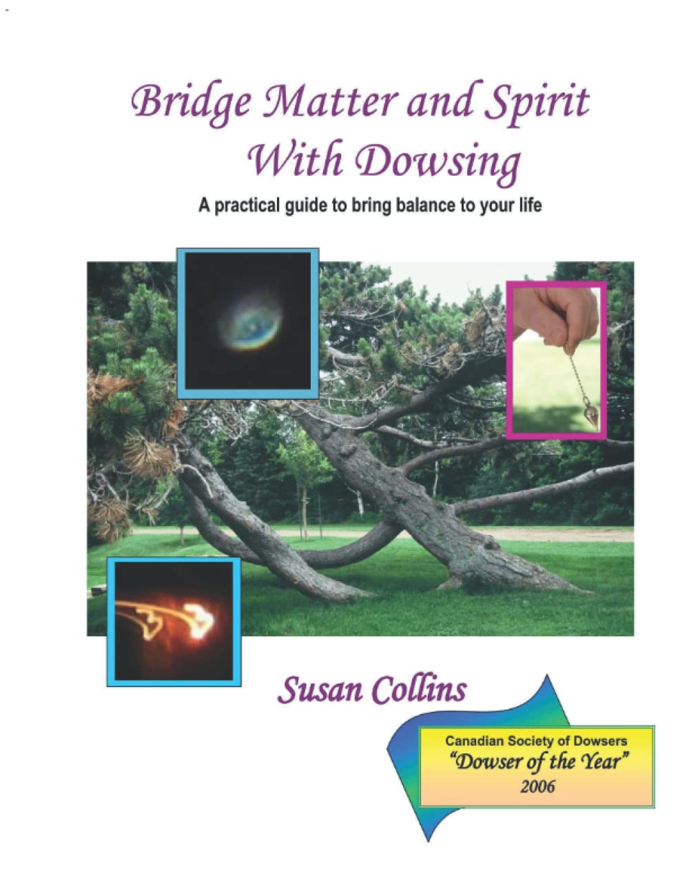 Bridge Matter and Spirit with Dowsing: A practical guide to bring balance to your life (The Complete Guide to Dowsing) Religion & Esotericism