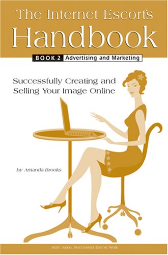 The Internet Escort's Handbook Book 2: Advertising and Marketing Books