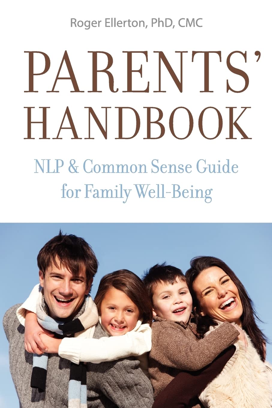 Parents' Handbook: NLP and Common Sense Guide for Family Well-Being Parents & Children