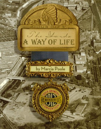 The Yards, A Way of Life: A Story of the Sioux Falls Stockyards (Volume 1) book