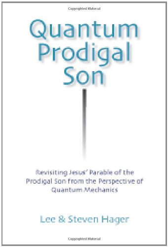 Quantum Prodigal Son: Revisiting Jesus' Parable of the Prodigal Son from the Perspective of Quantum Mechanics book