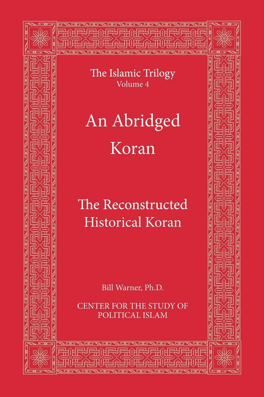 An Abridged Koran: The Reconstructed Historical Koran (The Islamic Trilogy, Band 4) Religion & Esotericism