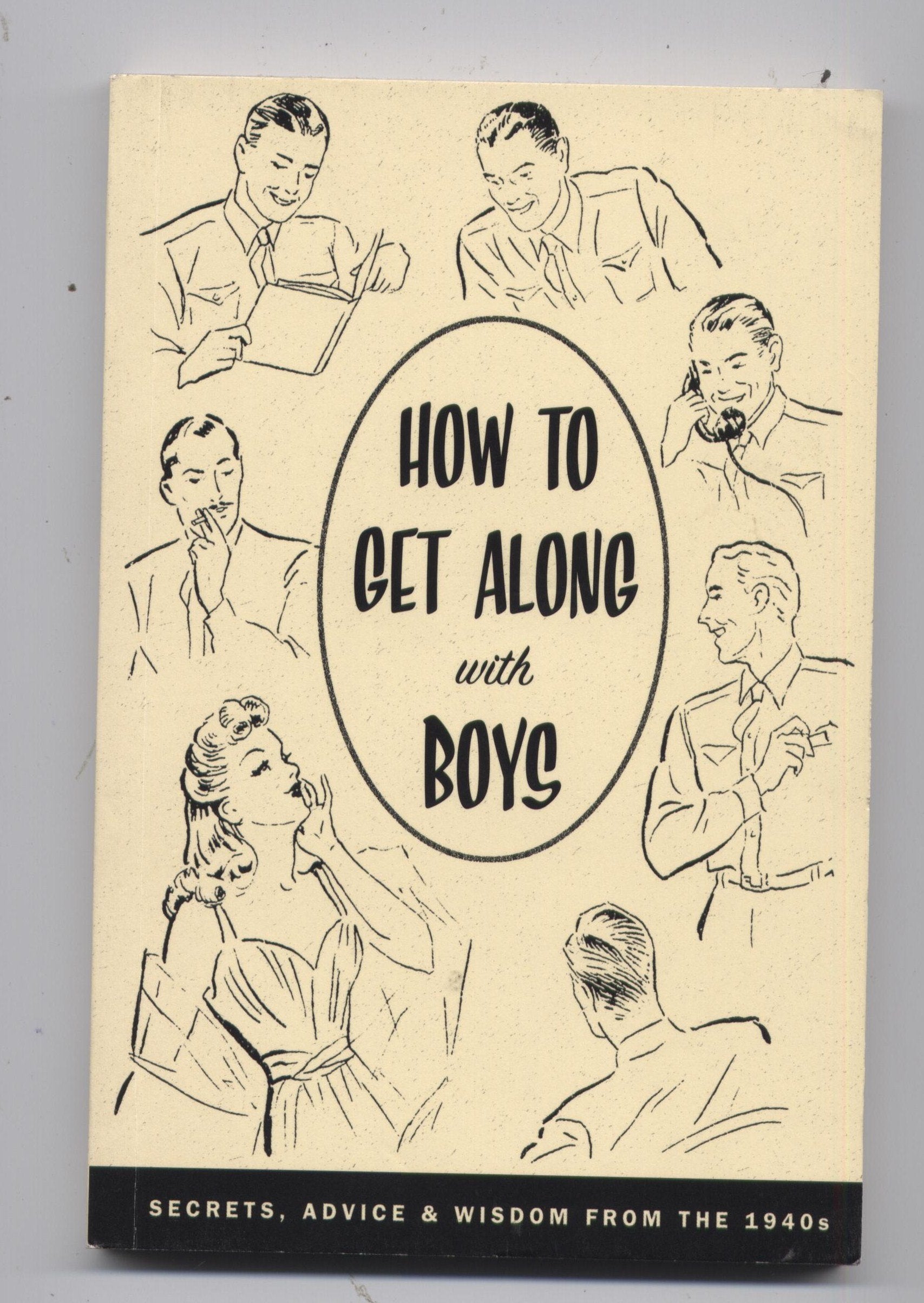 How to Get Along with Boys: Secrets, Advice & Wisdom From the 1940's Books