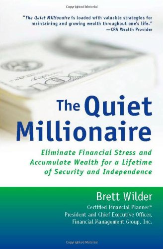 The Quiet Millionaire: Eliminate Financial Stress and Accumulate Wealth for a Lifetime of Security and Independence Business, Finance & Career
