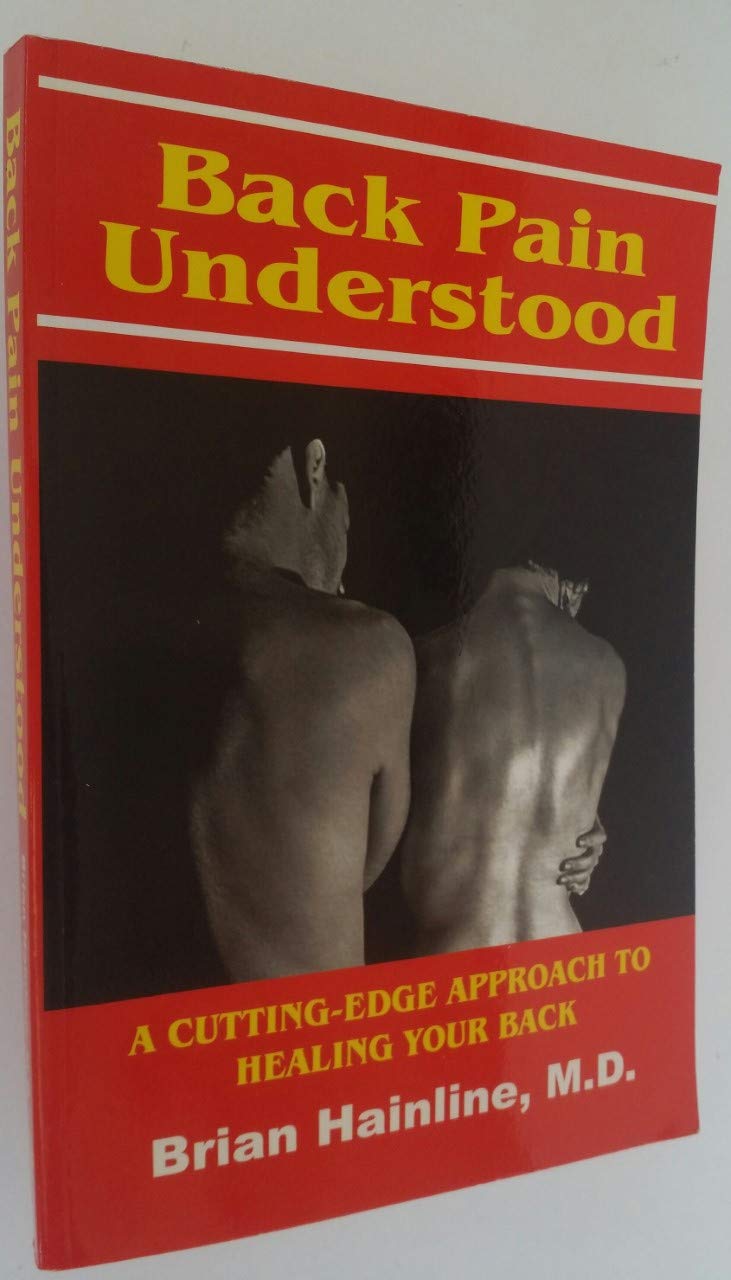 Back Pain Understood: A Cutting-edge Approach to Healing Your Back Health, Nutrition & Fitness
