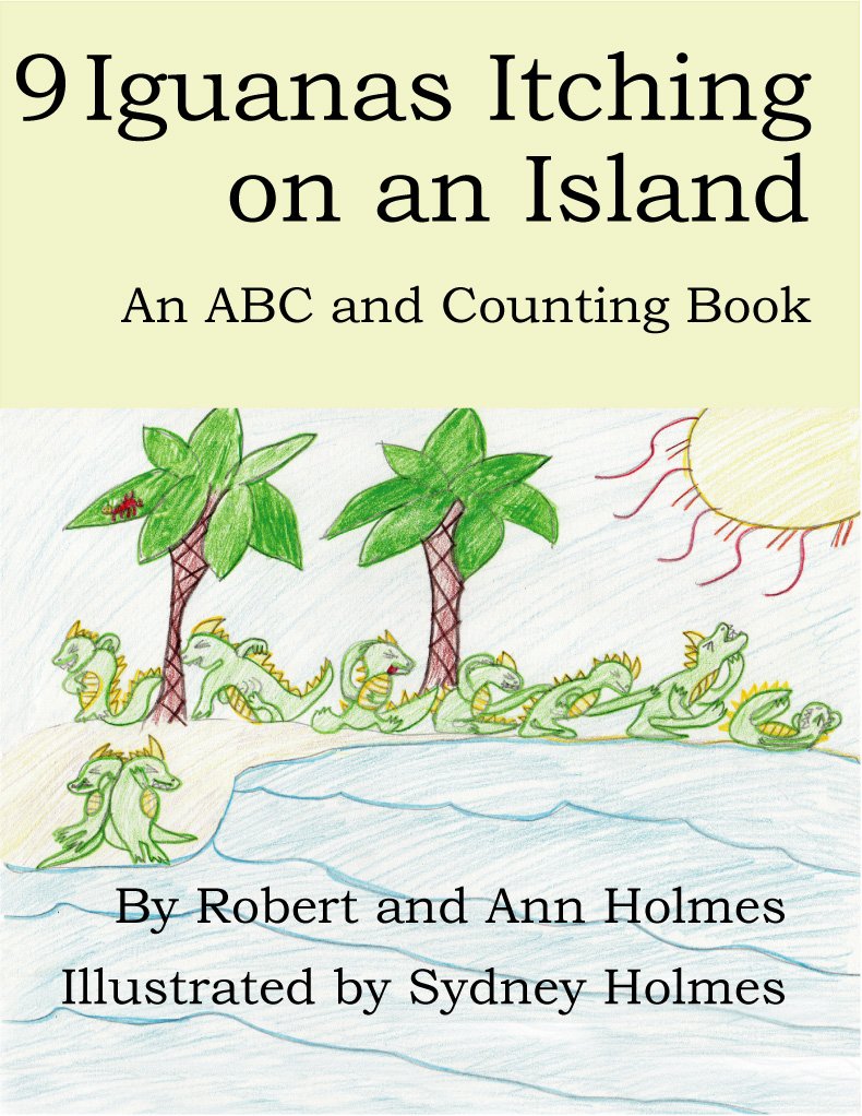 9 Iguanas Itching on an Island: An ABC and Counting Book Books