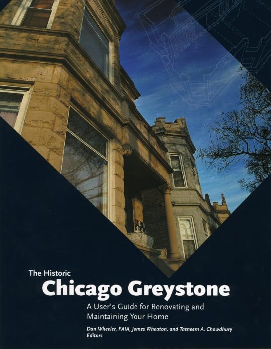 The Historic Chicago Greystone: A User's Guide for Renovating and Maintaining Your Home Social Sciences