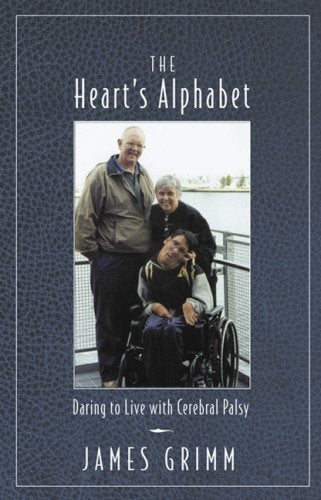 The Heart's Alphabet: Daring to Live With Cerebral Palsy Memories