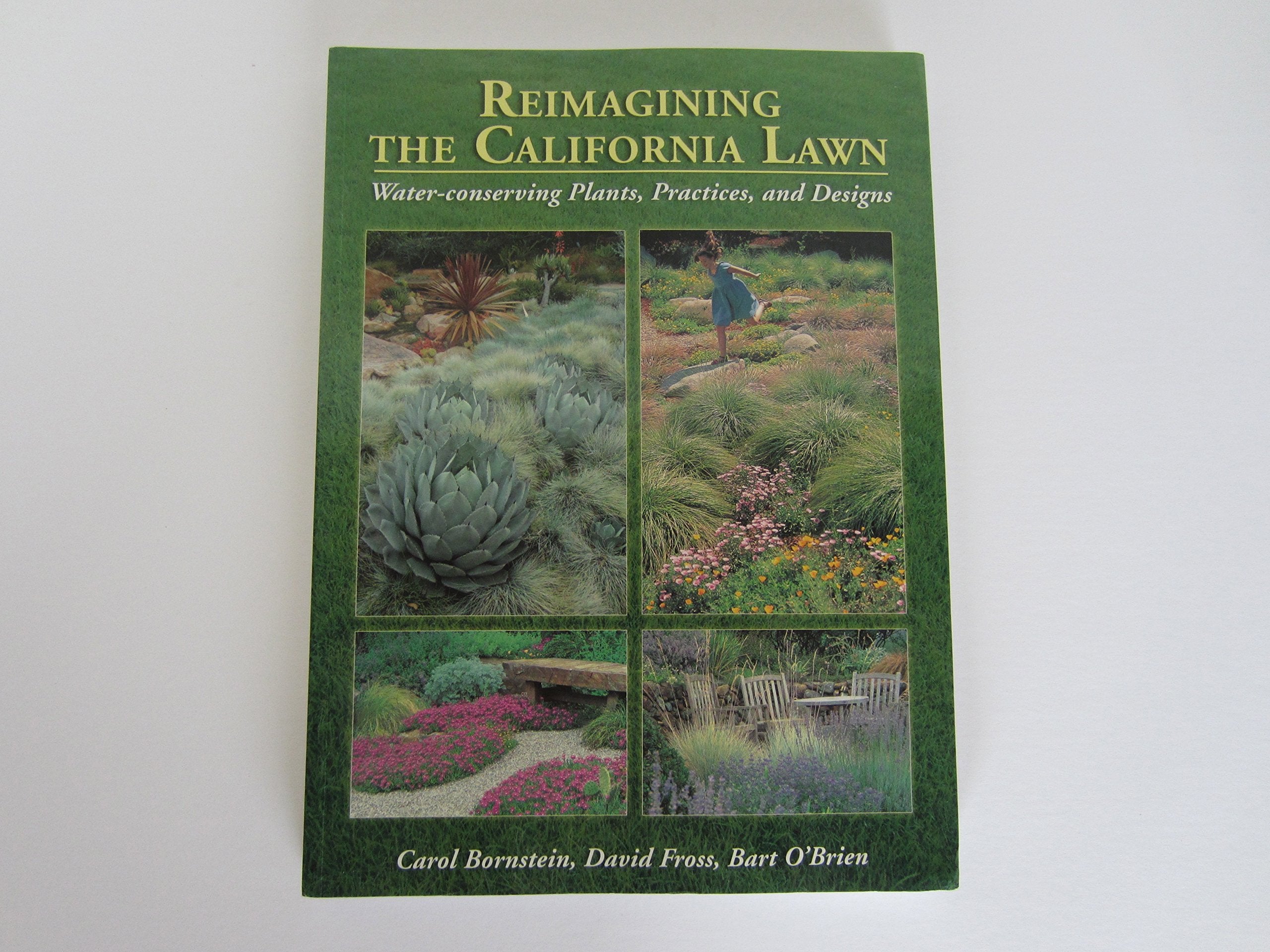 Reimagining the California Lawn: Water-Conserving Plants, Practices, and Designs Garden & Plants