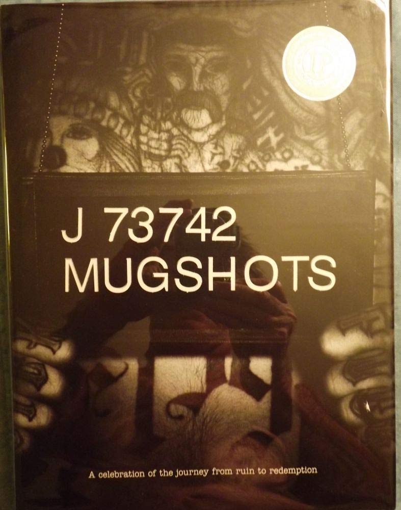 Mugshots: A Celebration of the Journey From Ruin to Redemption book