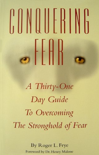 Conquering Fear: A Thirty-One Day Guide to Overcoming the Stronghold of Fear Religion & Esotericism