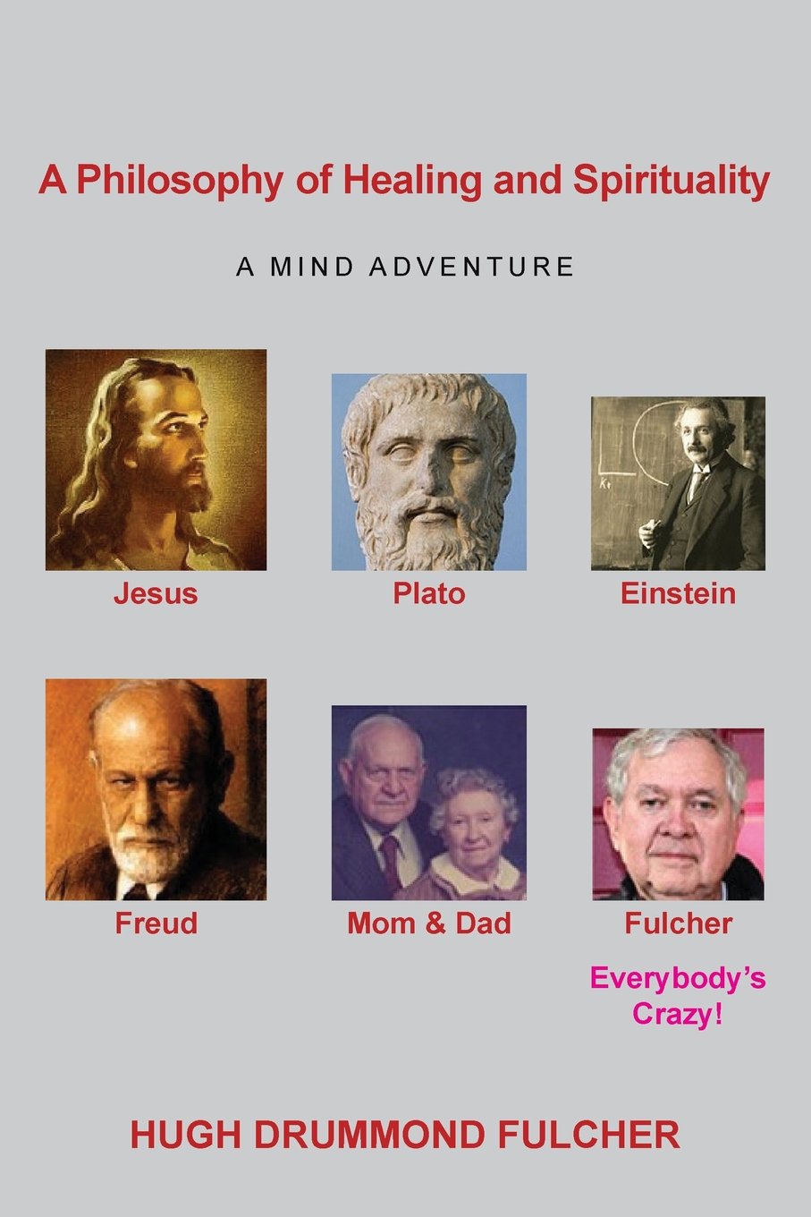 A Philosophy of Healing and Spirituality: A Mind Adventure Philosophy