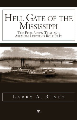 Hell Gate of the Mississippi: The Effie Afton Trial and Abraham Lincoln's Role in It book